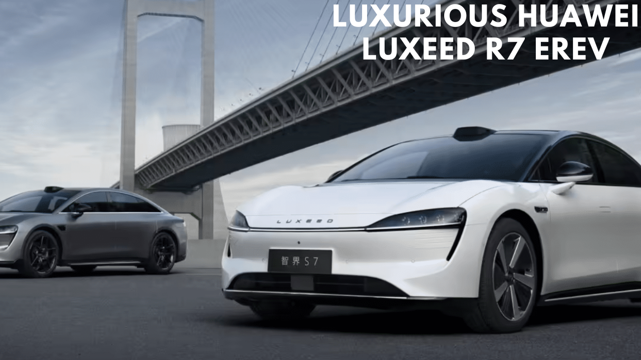 Luxurious Huawei Luxeed R7 EREV